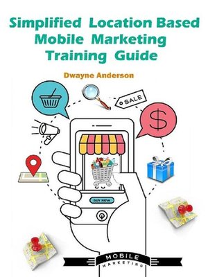 cover image of Simplified Location Based Mobile Marketing Training Guide
